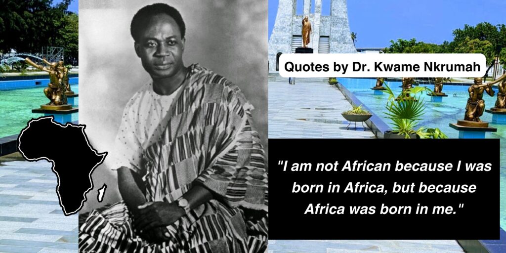 Dr Kwame Nkrumah background and quotes